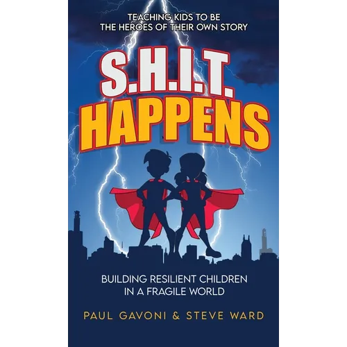 S.H.I.T Happens: Building Resilient Children in a Fragile World