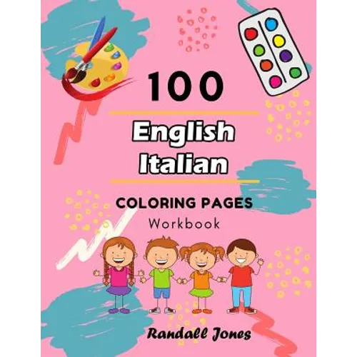 100 English Italian Coloring Pages Workbook: Awesome coloring book for Kids