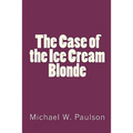The Case of the Ice Cream Blonde