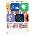 The Stories Behind the Numbers: Data-Driven Decisions - Making Better Decisions Using Insights