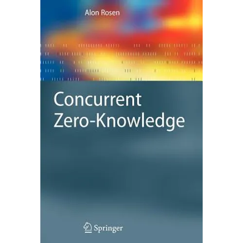 Concurrent Zero-Knowledge: With Additional Background by Oded Goldreich