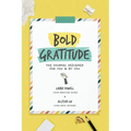 Bold Gratitude: The Journal Designed for You and by You