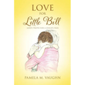 Love for Little Bill: God's Truth for a Child's Pain