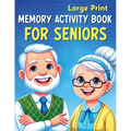 Large Print Memory Activity Book for Seniors: Relaxing Memory Activities, Easy Puzzles, Brain Games and More