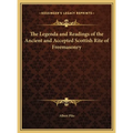 The Legenda and Readings of the Ancient and Accepted Scottish Rite of Freemasonry