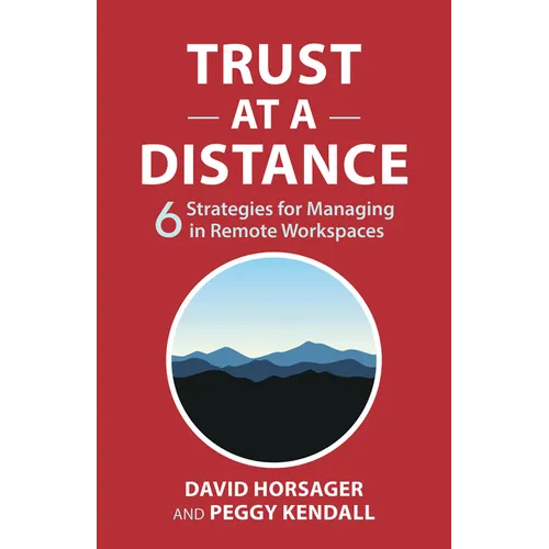 Trust at a Distance: 6 Strategies for Managing in Remote Workspaces