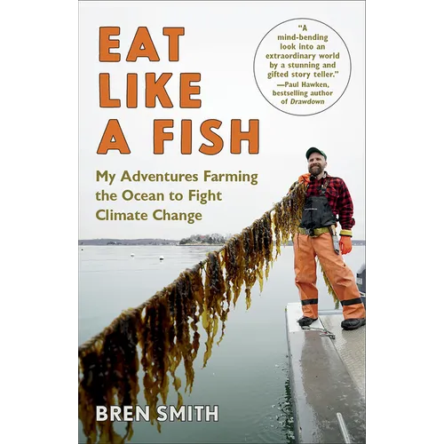 Eat Like a Fish: My Adventures Farming the Ocean to Fight Climate Change