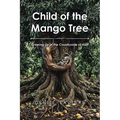 Child of the Mango Tree: Growing Up in the Countryside of Haiti