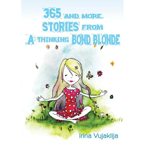 365 and more. Stories from A Thinking Bond Blonde