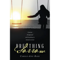 Breathing Sorrow: A journey through grief and the pathway to reluctant survival