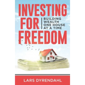 Investing for Freedom: Building wealth one house at a time