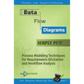 Data Flow Diagrams - Simply Put!: Process Modeling Techniques for Requirements Elicitation and Workflow Analysis