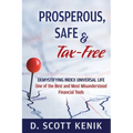 Prosperous, Safe and Tax-Free: Demystifying Indexed Universal Life