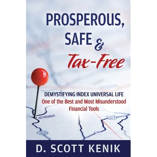 Prosperous, Safe and Tax-Free: Demystifying Indexed Universal Life