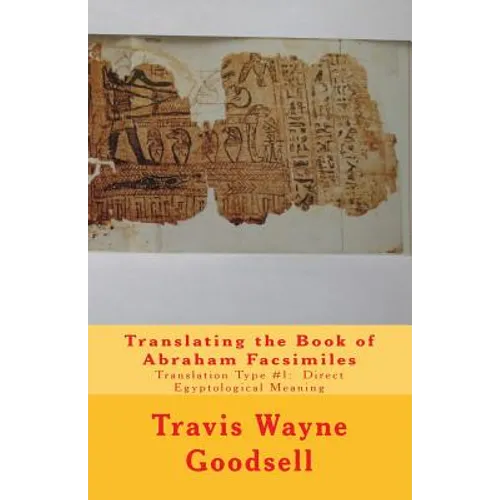 Translating the Book of Abraham Facsimiles: Translation Type #1: Direct Egyptological Meaning