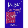 My Baby Big Sister: A Book for Children Born Subsequent to a Pregnancy Loss