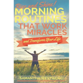 Rise and Shine!: Morning Routines That Work Miracles and Transform Your Life