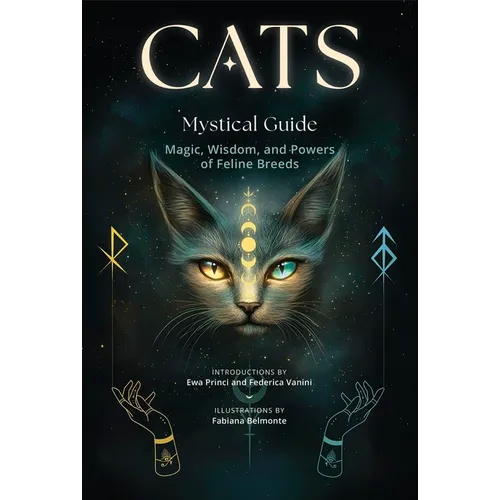 Cats, a Mystical Guide: Magic, Wisdom, and Powers of Feline Breeds