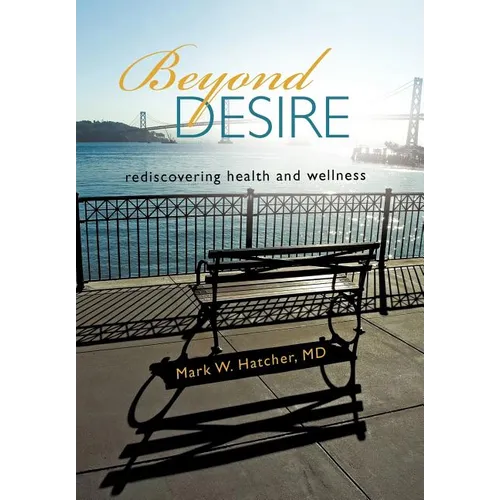 Beyond Desire: Rediscovering Health and Wellness