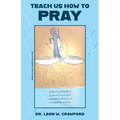 Teach Us How to Pray