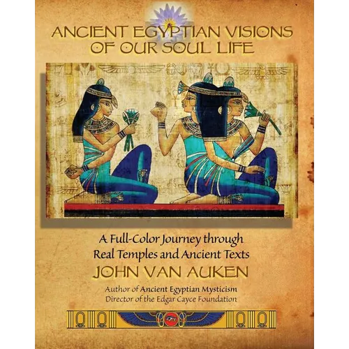 Ancient Egyptian Visions of Our Soul Life