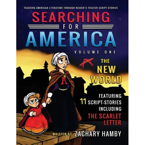 Searching for America, Volume One, The New World: Teaching American Literature through Reader's Theater Script-Stories