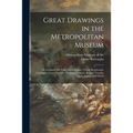 Great Drawings in the Metropolitan Museum: by Leonardo Da Vinci, Michelangelo, Titian, Rembrandt, Correggio, Goya, Daumier, Watteau, Fouquet, Renoir,