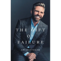 The Gift of Failure: Turn My Missteps Into Your Epic Success