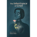 The Inheritance of Grief: Poetry and Prose