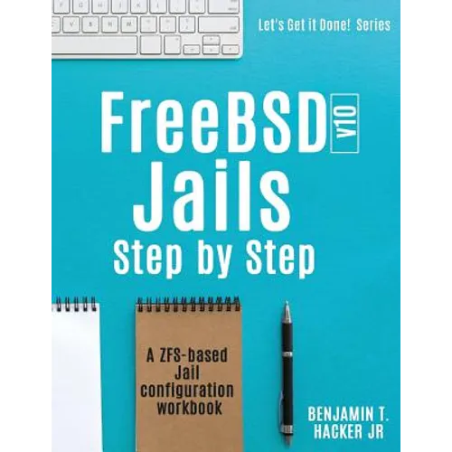 FreeBSD v10 Jails - Step by Step: A ZFS based Jail configuration workbook