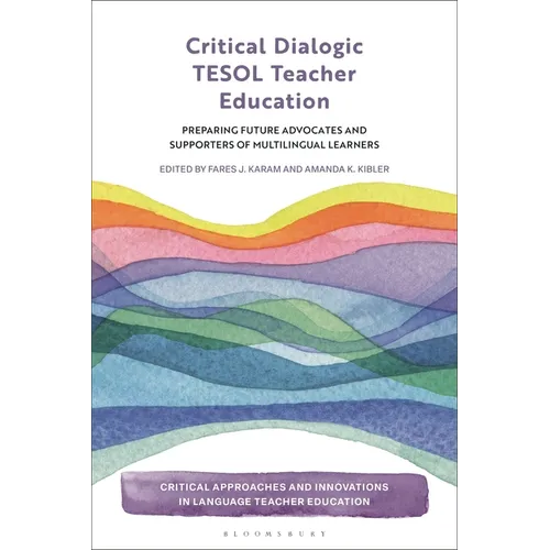 Critical Dialogic TESOL Teacher Education: Preparing Future Advocates and Supporters of Multilingual Learners