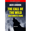The Call of the Wild and White Fang: Large Print