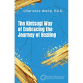 The Kintsugi Way of Embracing the Journey of Healing