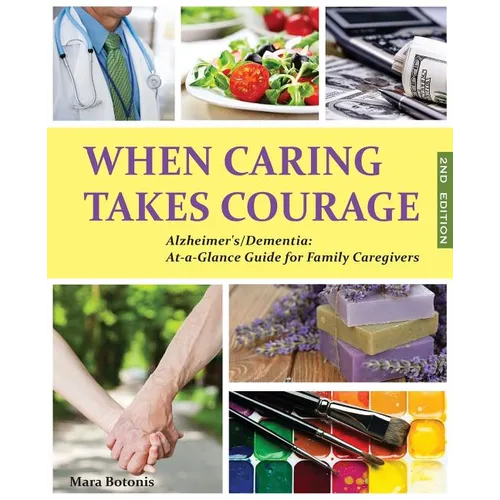 When Caring Takes Courage - Alzheimer's/Dementia: At A Glance Guide for Family Caregivers