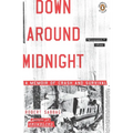 Down Around Midnight: Down Around Midnight: A Memoir of Crash and Survival