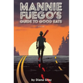 Mannie Fuego's Guide to Good Eats
