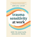 Trauma Sensitivity at Work: How to Lead Safe, Inclusive Teams
