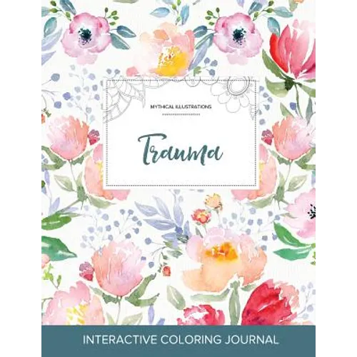 Adult Coloring Journal: Trauma (Mythical Illustrations, La Fleur)