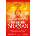 Awakening Your Inner Shaman (Updated Edition): A Woman's Journey of Self-Discovery Through the Medicine Wheel