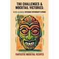 Tiki Challenges & Mocktail Victories- A Non-Alcoholic Beverage Enthusiast's Voyage: Navigate through a sea of non-alcoholic beverage recipes, celebrat