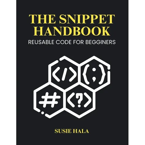 The Snippet Handbook: Reusable Code for Beginners