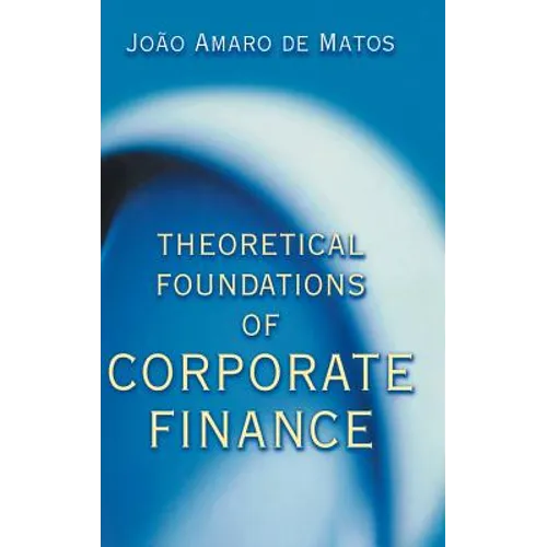 Theoretical Foundations of Corporate Finance