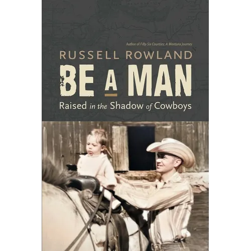 Be a Man: Raised in the Shadow of Cowboys