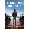 Attracting the Truth: The Power Behind the Law of Attraction