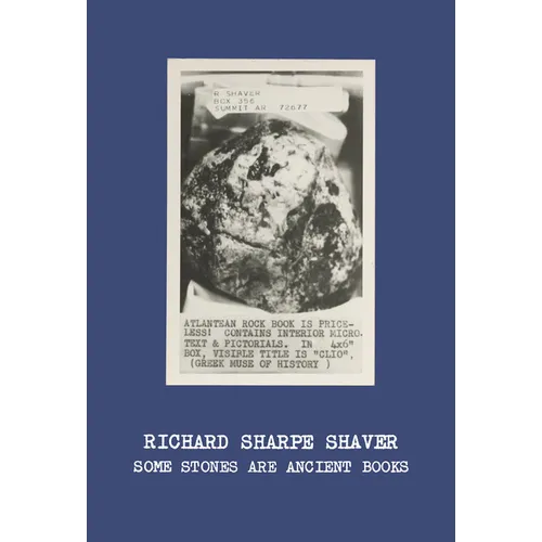 Richard Sharpe Shaver: Some Stones Are Ancient Books