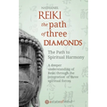 Reiki. The Path of Three Diamonds: The Path to Spiritual Harmony