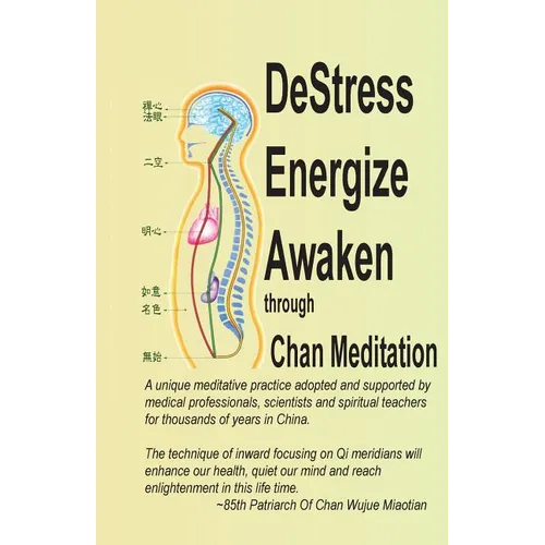 DeStress Energize Awaken through Chan Meditation: A unique meditative practice adopted and supported by medical professionals, scientists and spiritua