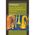 Finding Joy: Radical Collegiality and Relational Pedagogies of Care in Education