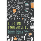 Better Than Carrots or Sticks: Restorative Practices for Positive Classroom Management - Paperback