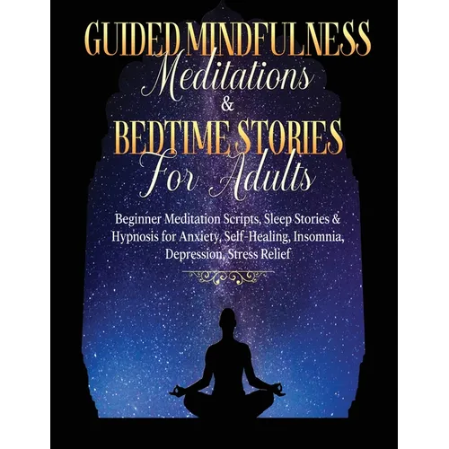 Guided Meditations For Overthinking, Anxiety, Depression & Mindfulness Beginners Scripts For Deep Sleep, Insomnia, Self-Healing, Relaxation, Overthink